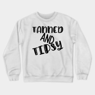 Tanned and Tipsy. Fun Summer, Beach, Sand, Surf Design. Crewneck Sweatshirt